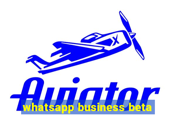 whatsapp business beta